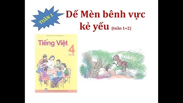 Dế Mèn bênh vực kẻ yếu | TUẦN 1-2 | TIẾNG VIỆT LỚP 4 - TẬP 1