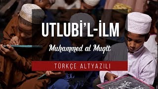 Utlu bil İlm - Muhammad al Muqit | Arapça Neşid [Türkçe Altyazılı]