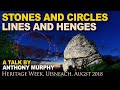 Stones and circles, lines and henges: A talk by Anthony Murphy at Uisneach for Heritage Week 2018