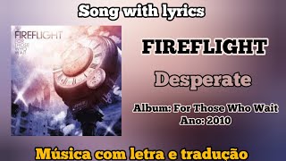 Fireflight - Desperate (legendado)