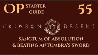 Crimson Desert OP Starter Guide Part 55 - Sanctum of Absolution & Beating Atumbra's Sword
