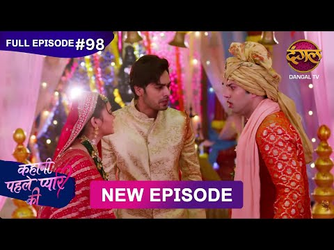 Kahani Pehle Pyaar Ki Full Episode 98 21 Oct 2025 New Show Full HD Dangal TV