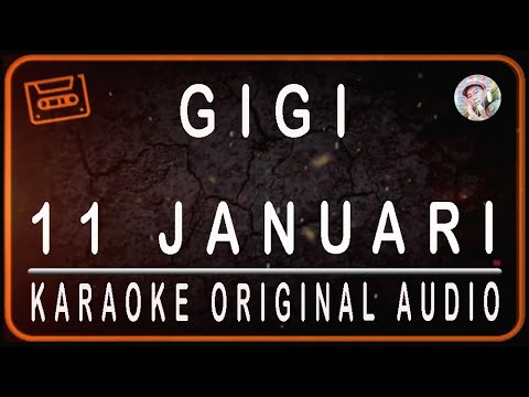 GIGI - 11 JANUARI - KARAOKE ORIGINAL SOUND