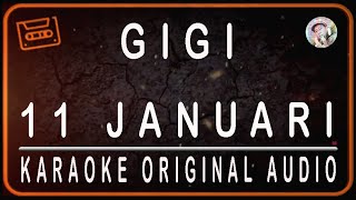 GIGI - 11 JANUARI - KARAOKE ORIGINAL SOUND