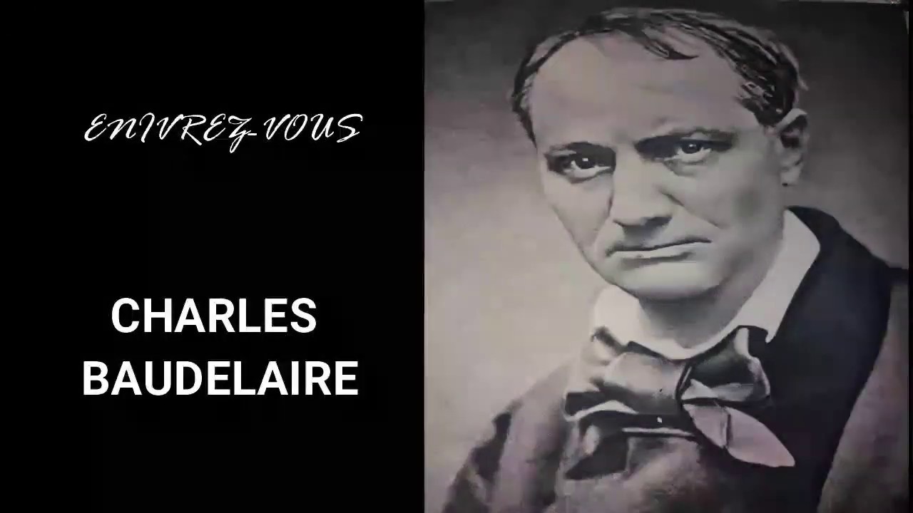 CHARLES BAUDELAIRE; ENIVREZ-VOUS | PETITS POÈMES EN PROSE - YouTube