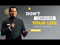 DON'T COMPLICATE YOUR LIFE  | PASTOR CHRIS OYAKHILOME DSC.DD ( MUST WATCH ) #PastorChris #life