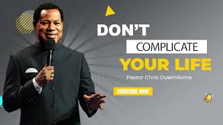 DON'T COMPLICATE YOUR LIFE  | PASTOR CHRIS OYAKHILOME DSC.DD ( MUST WATCH ) #PastorChris #life