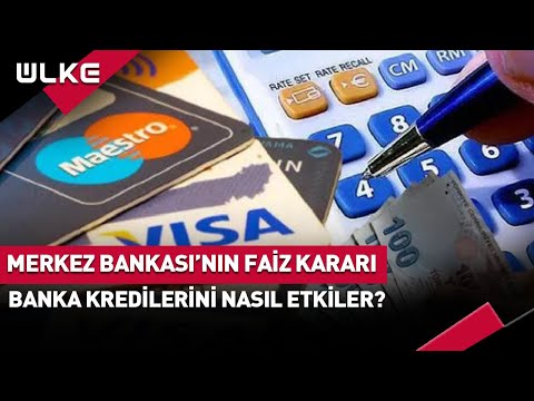 #SONDAKİKA Merkez Bankasının Faiz Kararı Banka Kredilerini Nasıl Etkiler?