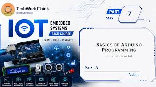 Introduction to IoT | Part 7 - Basics of Arduino Programming Part 3 | Embedded Systems