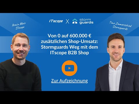 Webinar: Von 0 auf 600.000 € zusätzlichen Shop-Umsatz: Stormguards Weg mit dem ITscope B2B Shop - video from ITscope