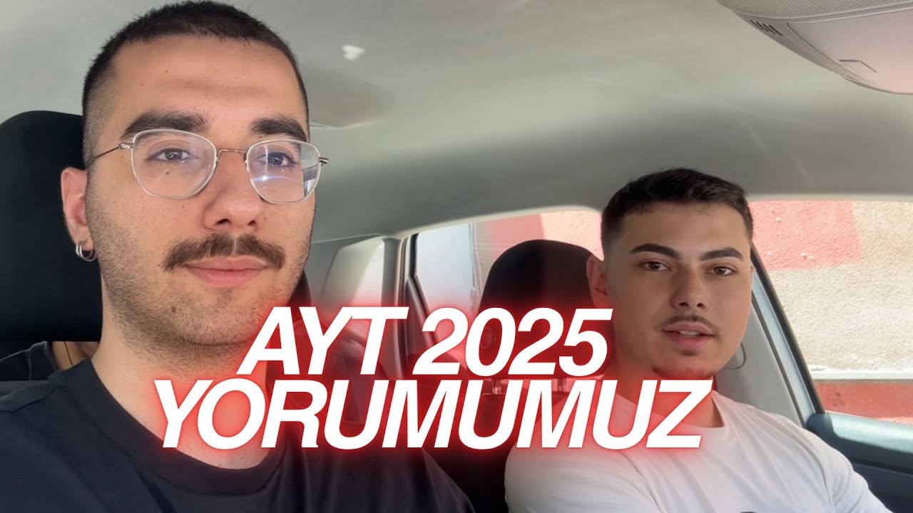 AYT 2025 NASILDI DERS DERS YORUMLARIMIZ