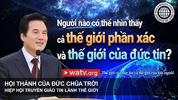 Thế giới của đức tin và thế giới của loài người | Hội Thánh của Đức Chúa Trời