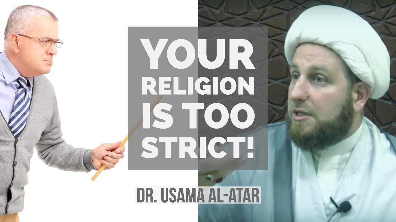 ⁣Your religion is too strict! - Dr. Usama Al-Atar