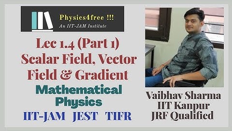 IIT JAM Physics II Lec 1.4 ( Part 1) Gradient II Mathematical Physics