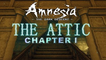 Amnesia custom story: The attic chapter 1 - ENOUGH WITH THE SCARES