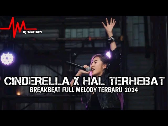DJ Cinderella X Hal Hebat Breakbeat Lagu Indo Full Melody Terbaru 2024 ( DJ ASAHAN ) class=