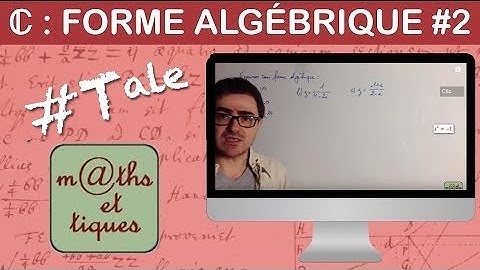 Ecrire un nombre complexe sous forme algébrique (2) - Terminale - Maths expertes