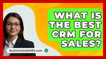 What Is The Best CRM For Sales? - BusinessGuide360.com
