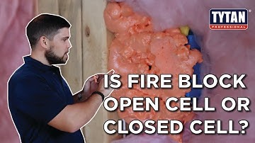 Is Fire Block Foam Open Cell or Closed Cell?