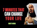 “7 Minutes That Can Change Your Life” — by Mufti Menk