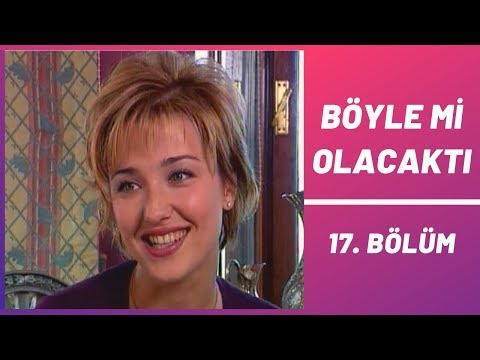Böyle mi Olacaktı | 17. Bölüm