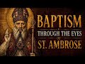 Baptism Through the Eyes of St. Ambrose