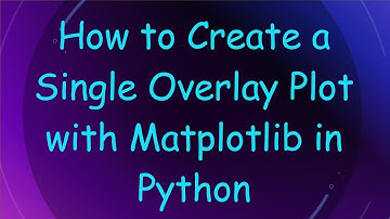 How to Create a Single Overlay Plot with Matplotlib in Python