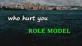 ROLE MODEL - ​who hurt you (Lyrics)