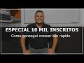 🔵 ESPECIAL 10 MIL INSCRITOS | 5 Coisas Que Fizeram Meu Canal Crescer