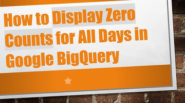 How to Display Zero Counts for All Days in Google BigQuery