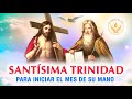 ORACION a la SANTISIMA TRINIDAD para iniciar el mes con salud, prosperidad y bendiciones.