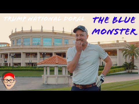 TRUMP NATIONAL DORAL PART 1 - THE BLUE MONSTER