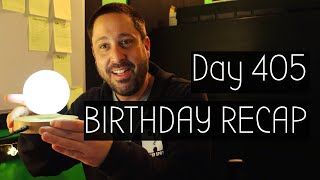 Day 405 - Birtay Recap