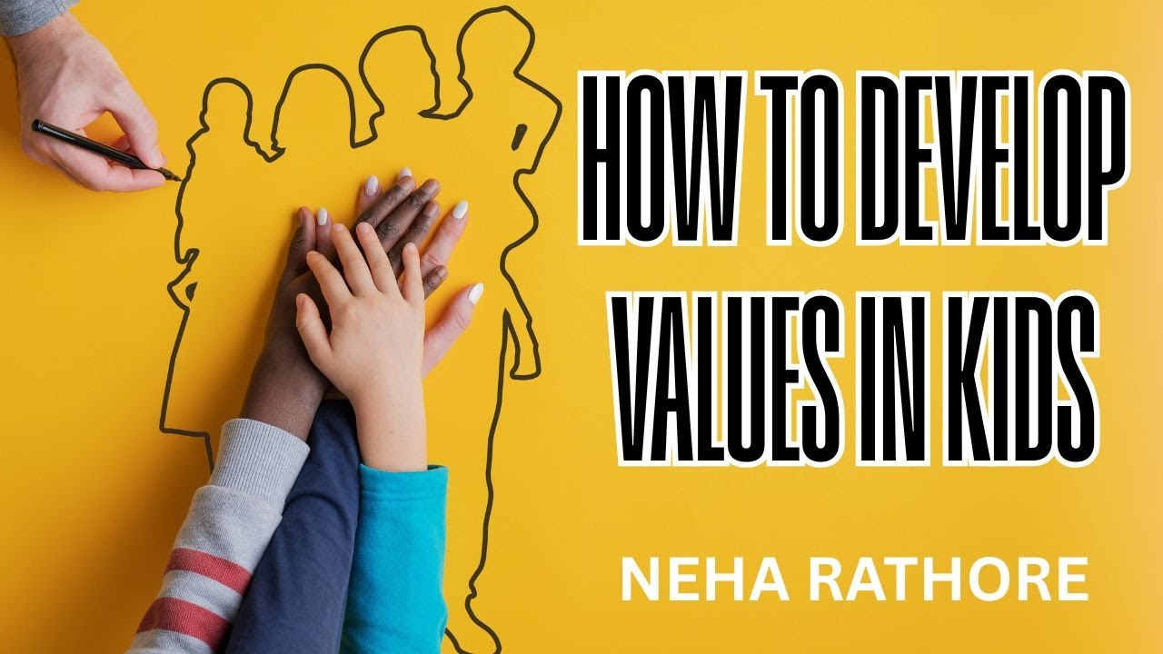 How to develop values in kids neha rathore youtube