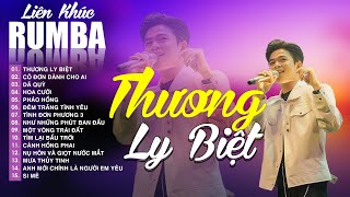 LK THƯƠNG LY BIỆT RUMBA - ALBUM NHẠC TRẺ RUMBA CỰC HAY - ĐẠT LONG VINH RUMBA - NGHE MÀ PHÊ