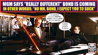 Full MGM Declares Bond Will Be Really Different in Reboot | So Stick a FORK in 007, He's DONE Update