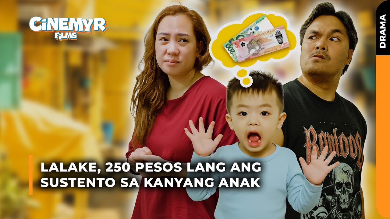 Lalake, 250 Pesos lang ang sustento sa kanyang anak | Cinemyr Films