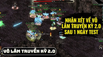 Nhận Xét Nóng Võ Lâm Truyền Kỳ 2.0 PC – Sau 1 Ngày Test Tôi Thấy Gì?