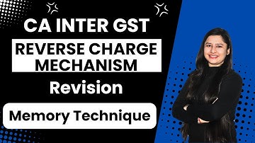 Reverse Charge Mechanism Revision I CA Inter GST I May 2025 I CA Bhawna Jain