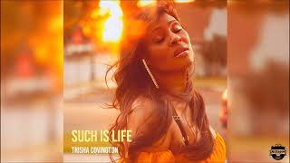 Trisha Covington - Such Is Life