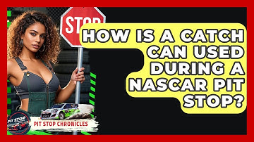 How Is A Catch Can Used During A NASCAR Pit Stop? - Pit Stop Chronicles