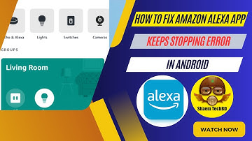 How to Fix Amazon Alexa App Keeps Stopping Error in Android