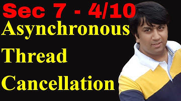 Sec 7 - 4/10 - Multithreading Advanced | Asynchronous Cancellation | POSIX Multi-Threading