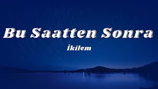 İkilem - Bu Saatten Sonra (Sözleri/Lyrics)🎶