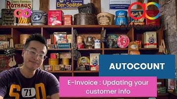 E-Invoice: Updating your customer info in Autocount  (Local, Foreign, Individuals & Marketplaces)