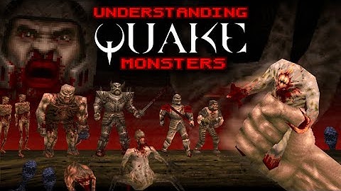 Understanding Quake Monsters