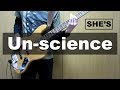 【SHE&#39;S】Un-science【ベース弾いてみた】