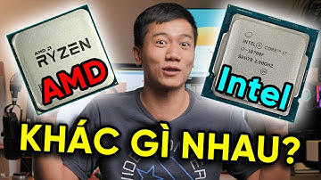 CPU của INTEL và AMD khác gì nhau?