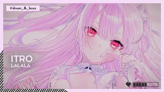 Itro - Lalala | #DnB [🌸]