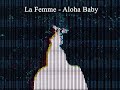 ✧Aloha Baby✧ - La Femme || (SL0WED + R3VERB)